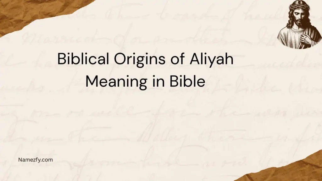 Biblical Origins of Aliyah Meaning in Bible