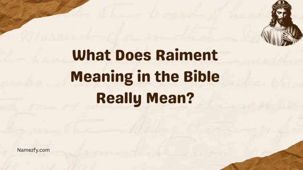 Raiment Meaning in the Bible Really Mean