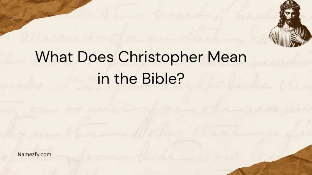 What Does Christopher Mean in the Bible