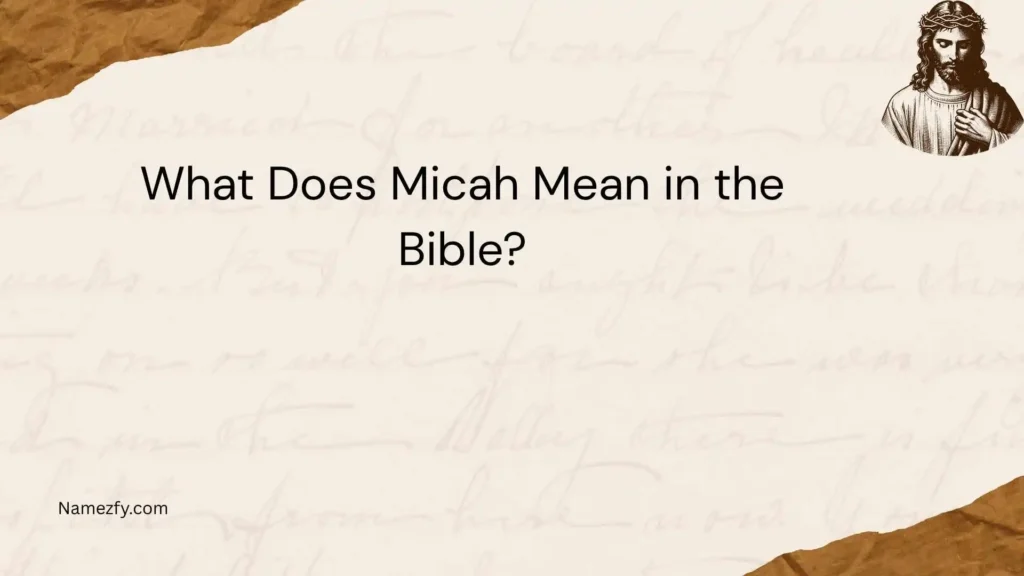 What Does Micah Mean in the Bible