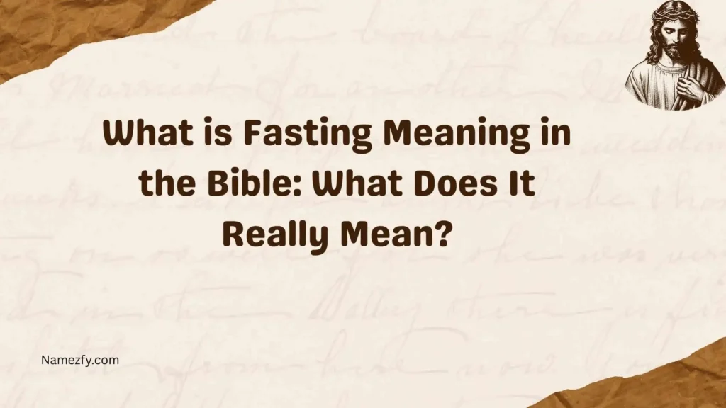 What is Fasting Meaning in the Bible
