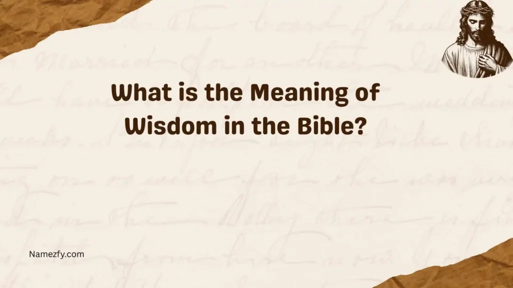 What is the Meaning of Wisdom in the Bible