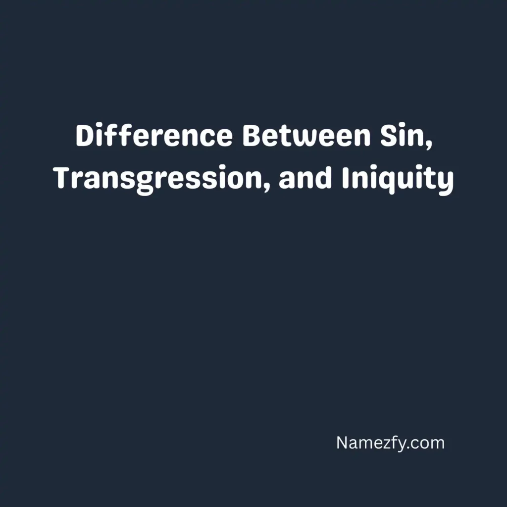 Difference Between Sin, Transgression, and Iniquity