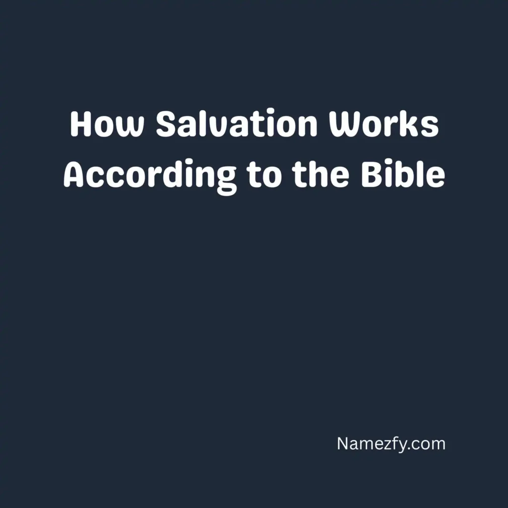 How Salvation Works According to the Bible