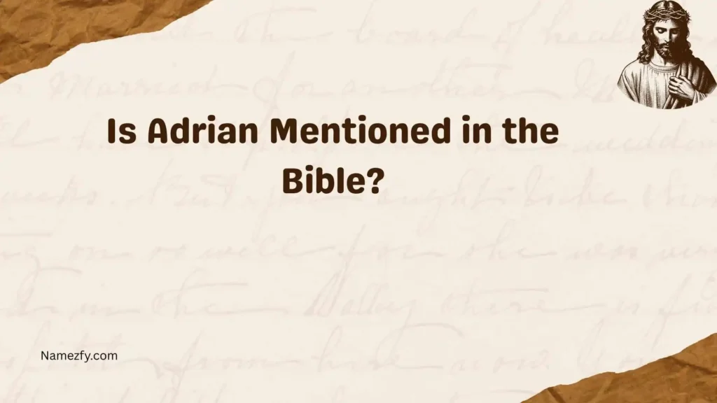 Is Adrian Mentioned in the Bible