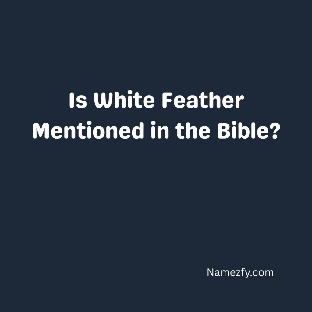 Is White Feather Mentioned in the Bible