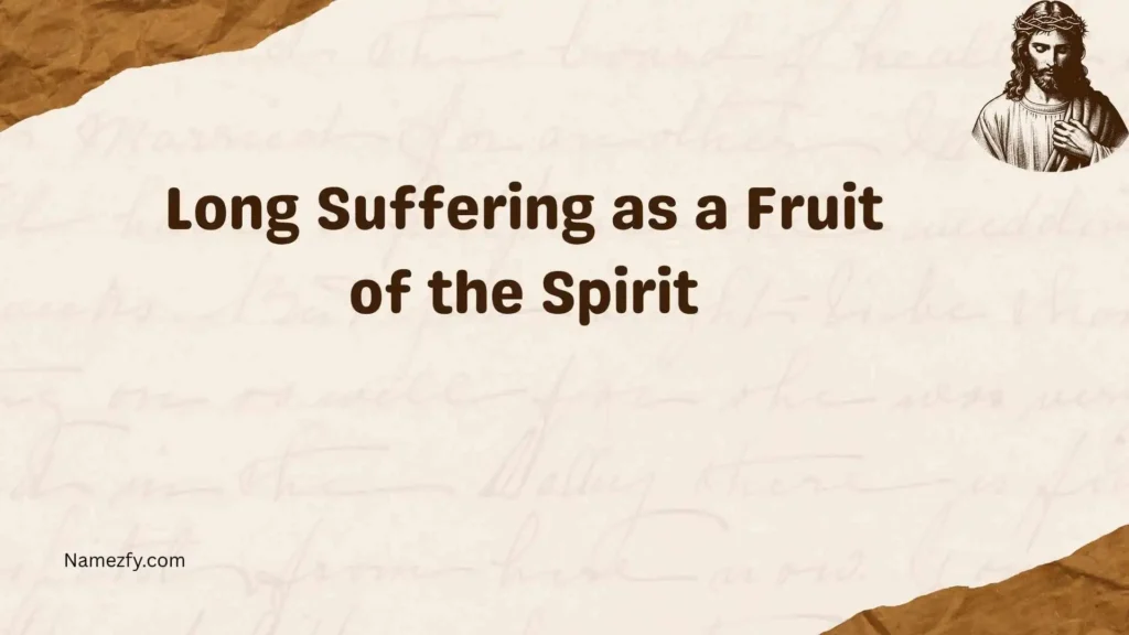 Long Suffering as a Fruit of the Spirit