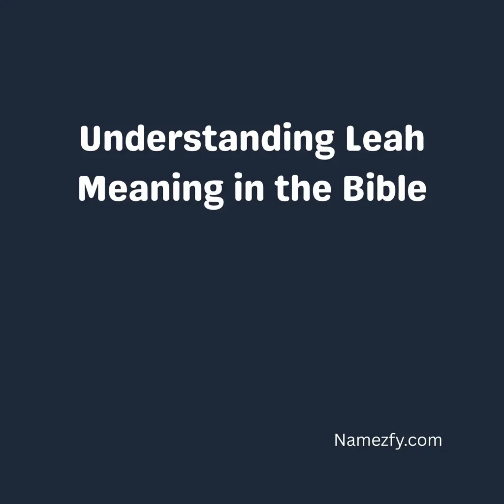 Understanding Leah Meaning in the Bible