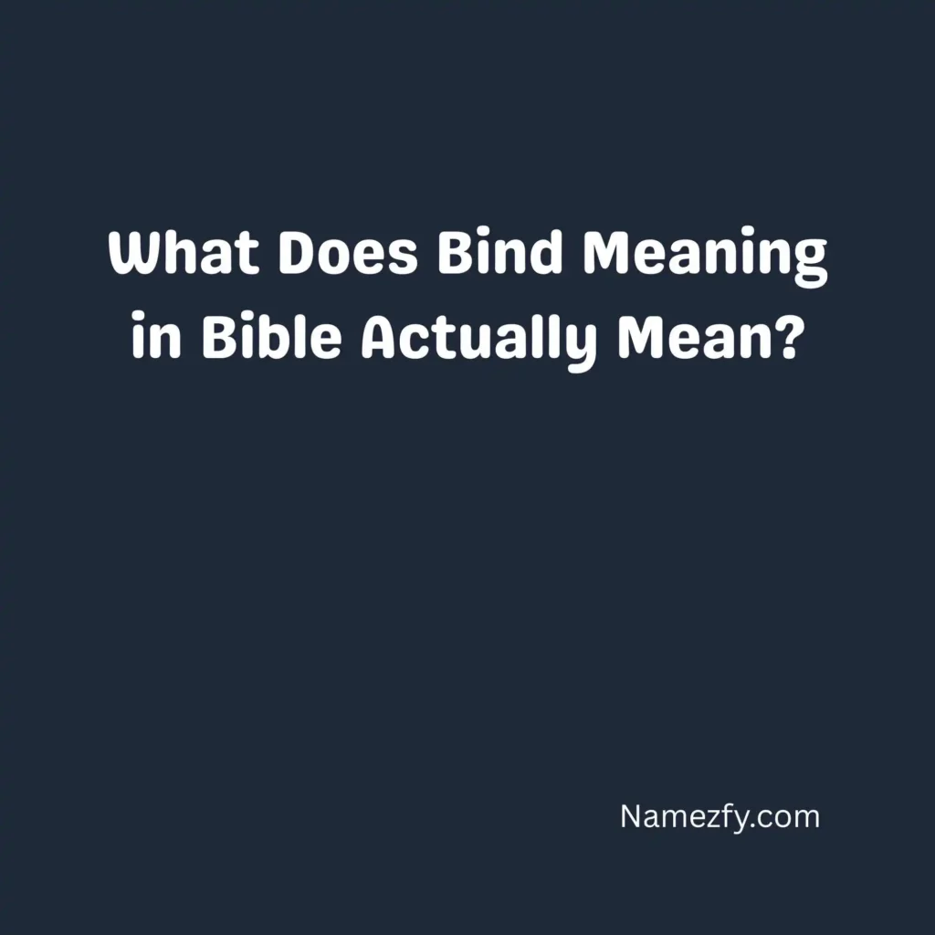 What Does Bind Meaning in Bible Actually Mean