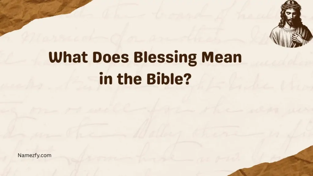 What Does Blessing Mean in the Bible