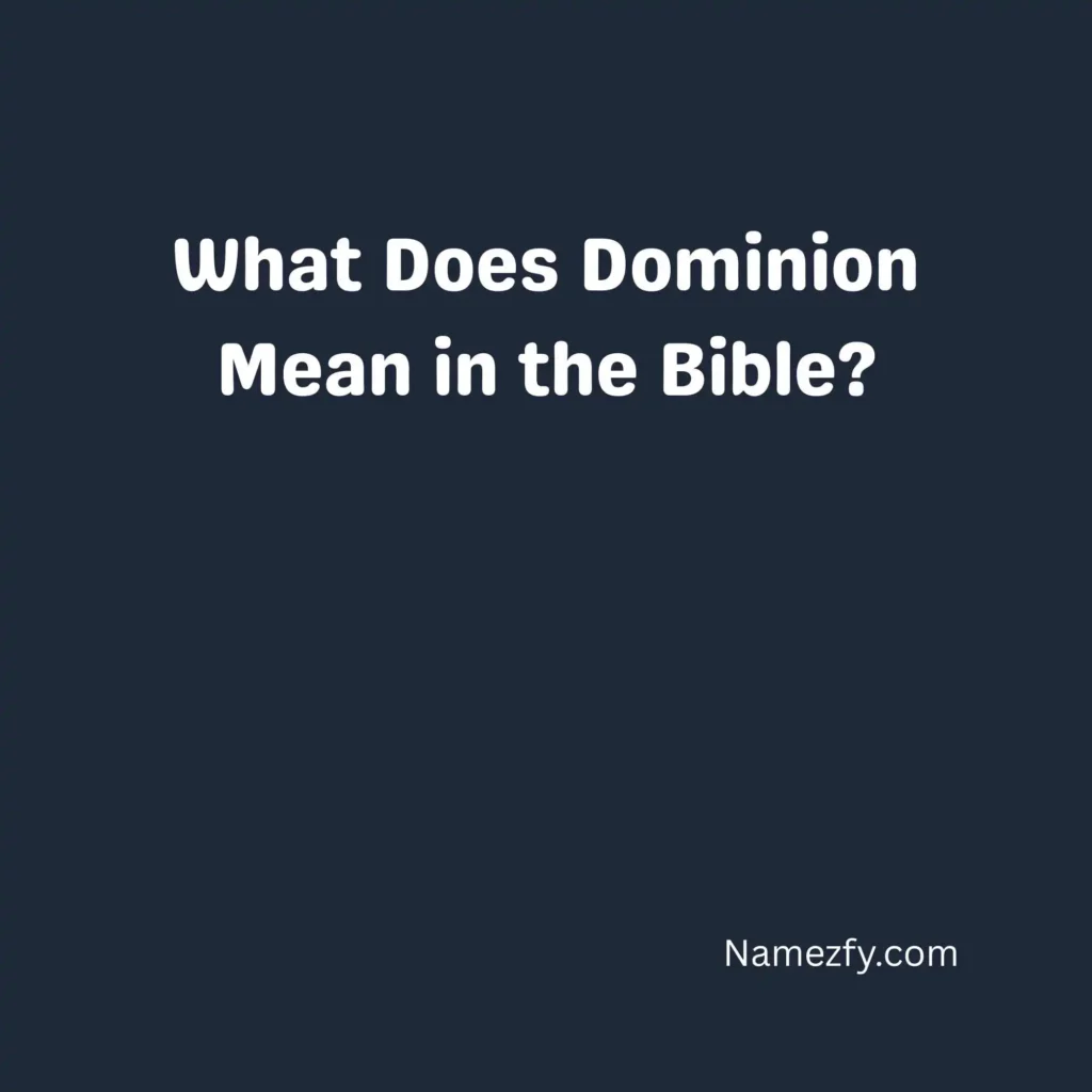 What Does Dominion Mean in the Bible