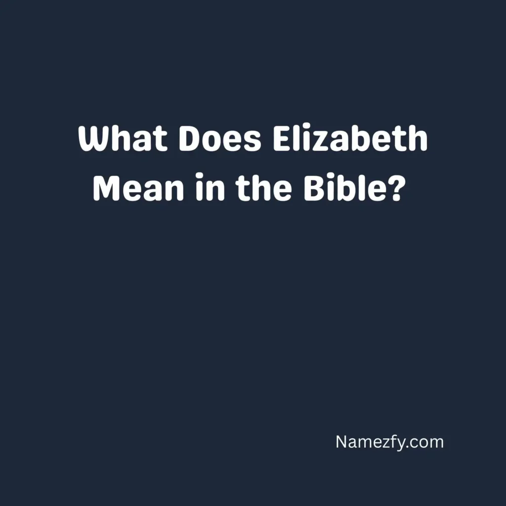 What Does Elizabeth Mean in the Bible