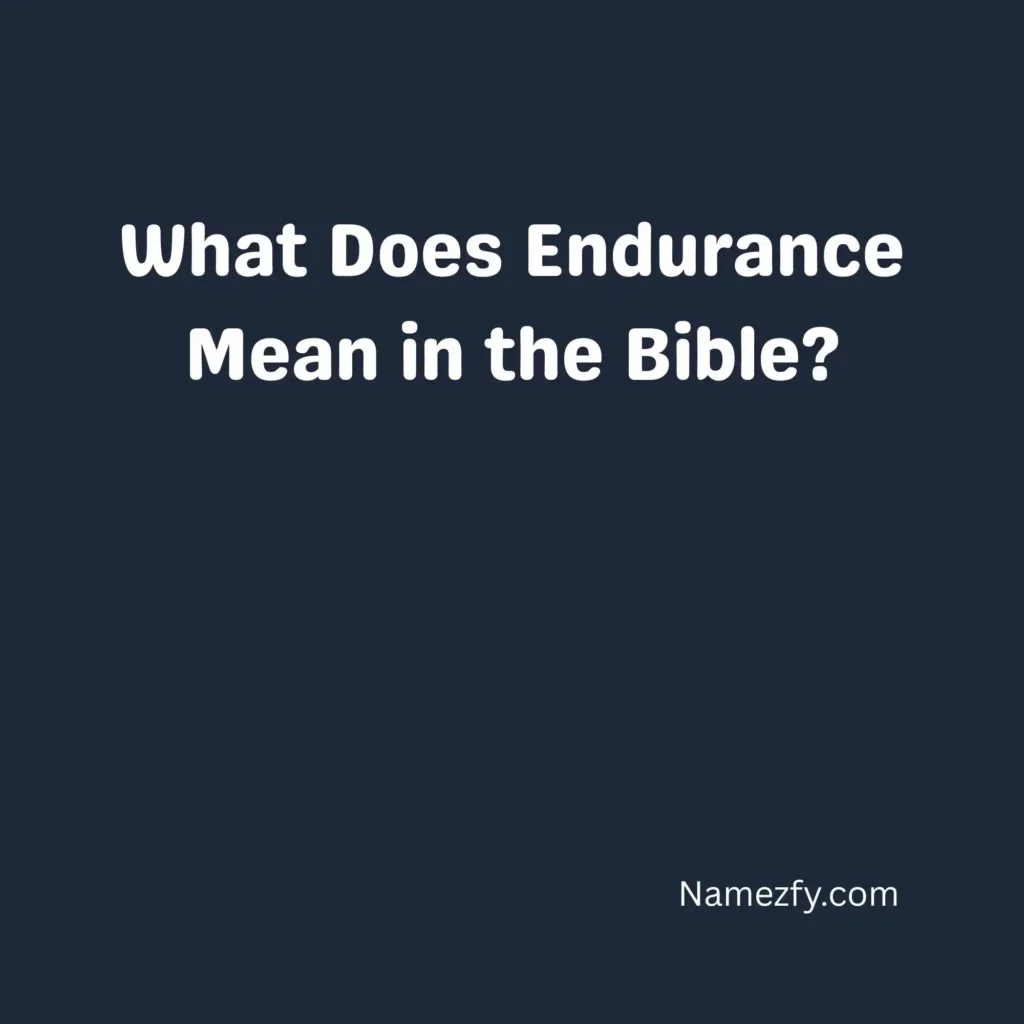 What Does Endurance Mean in the Bible