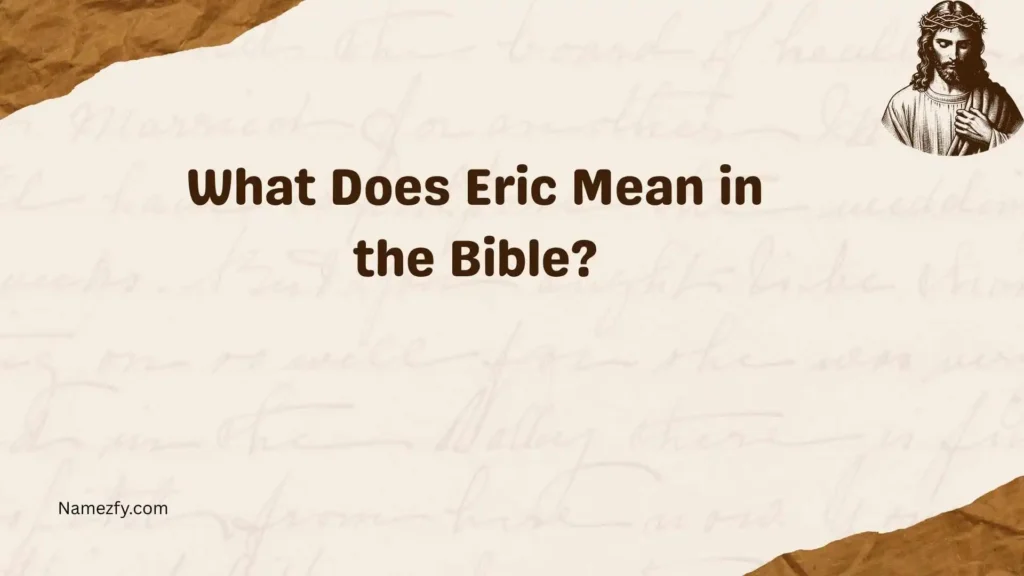 What Does Eric Mean in the Bible