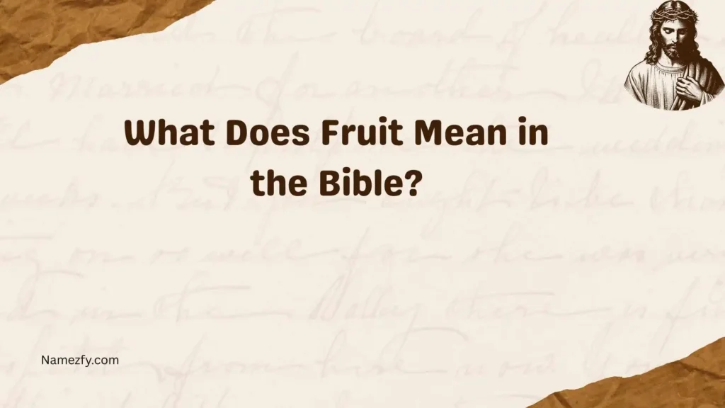 What Does Fruit Mean in the Bible