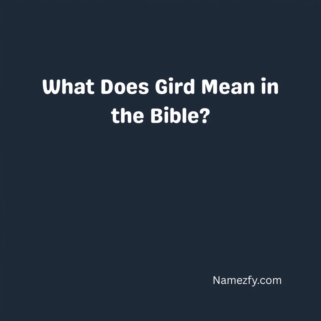 What Does Gird Mean in the Bible