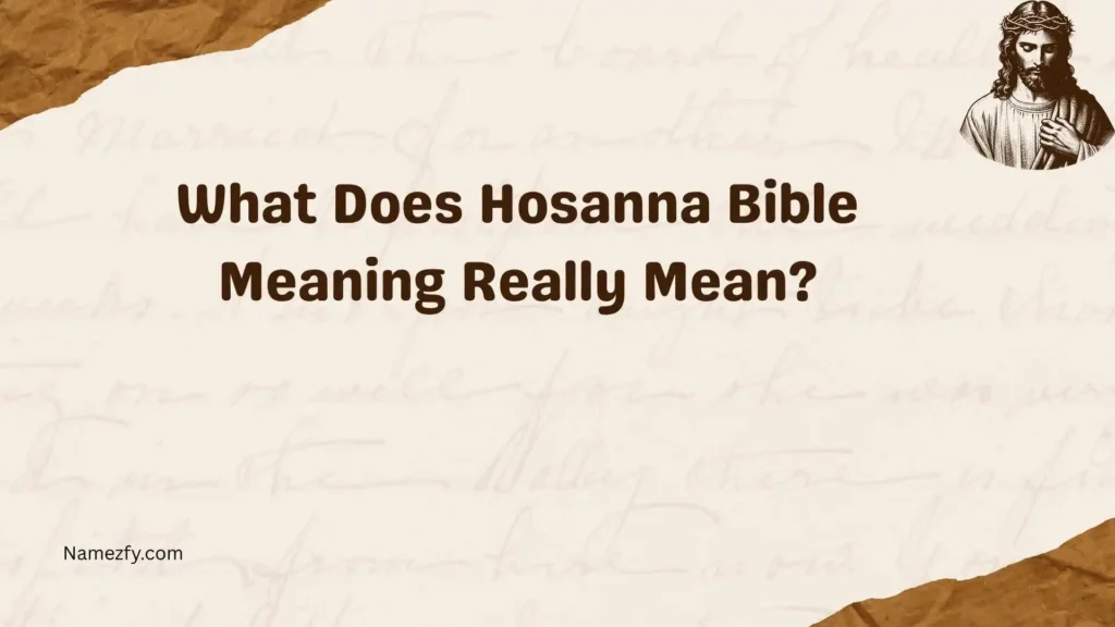 What Does Hosanna Bible Meaning Really Mean
