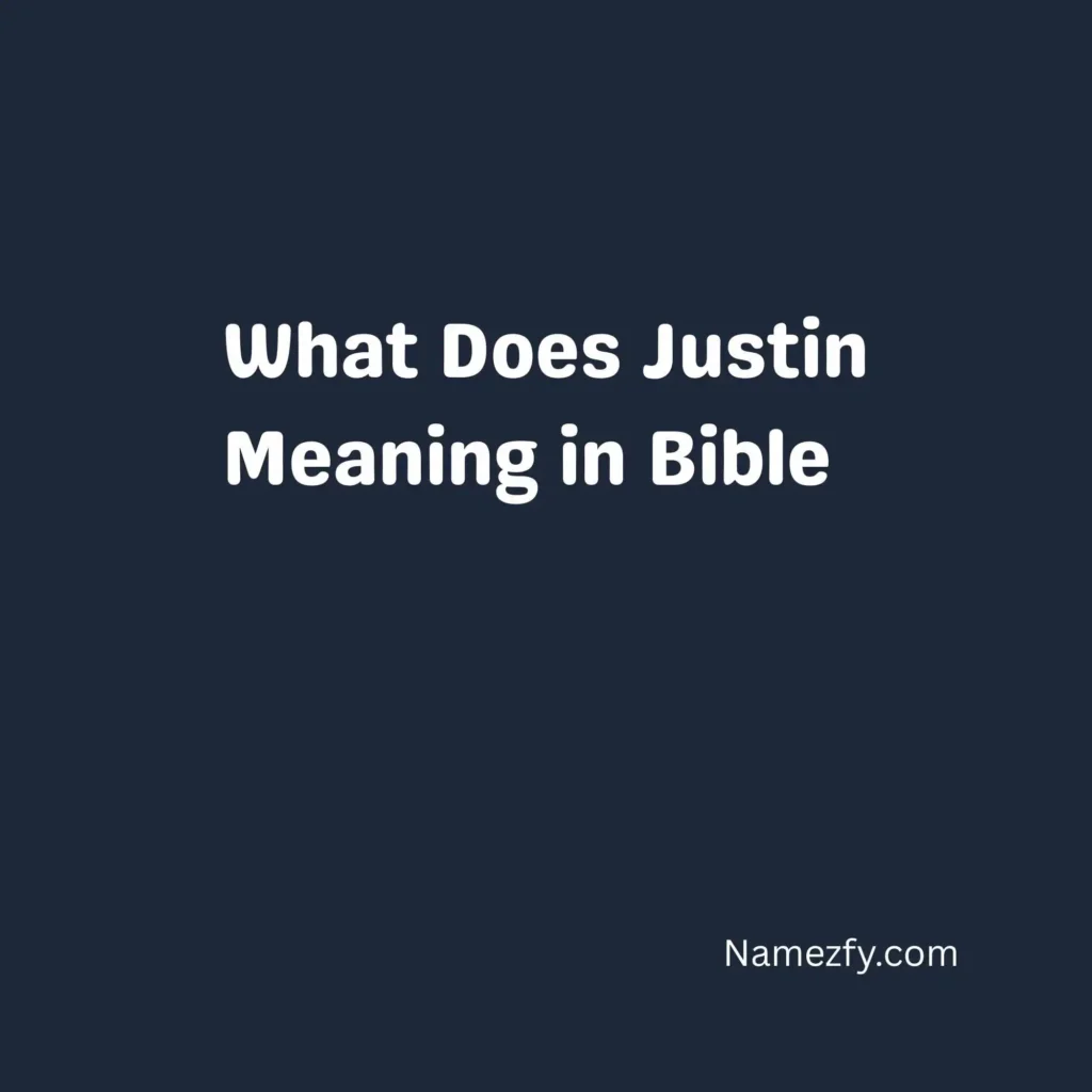 What Does Justin Meaning in Bible