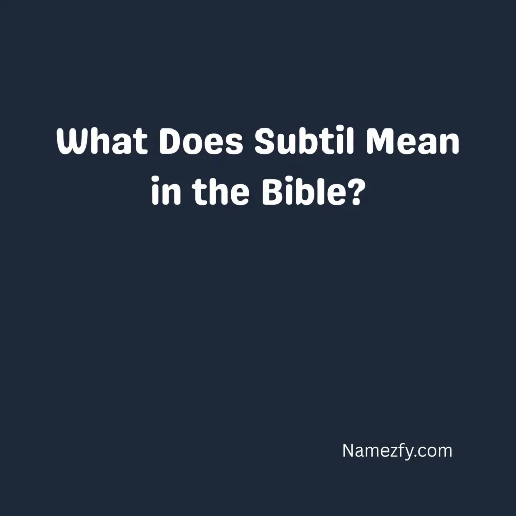 What Does Subtil Mean in the Bible