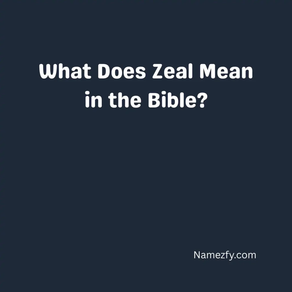 What Does Zeal Mean in the Bible