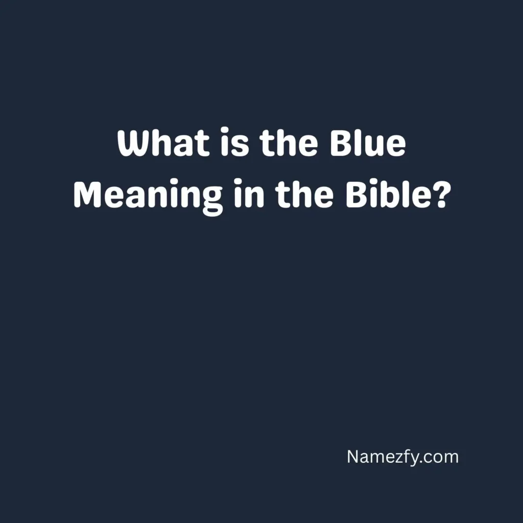 What is the Blue Meaning in the Bible