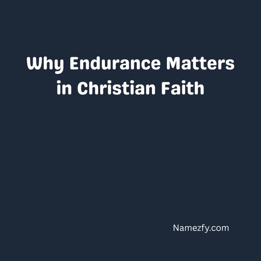 Why Endurance Matters in Christian Faith