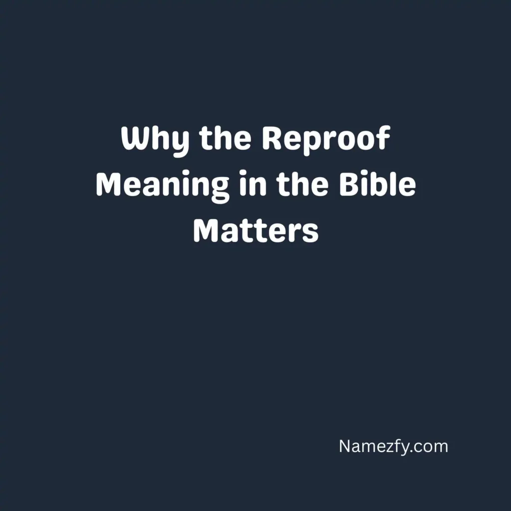Why the Reproof Meaning in the Bible Matters