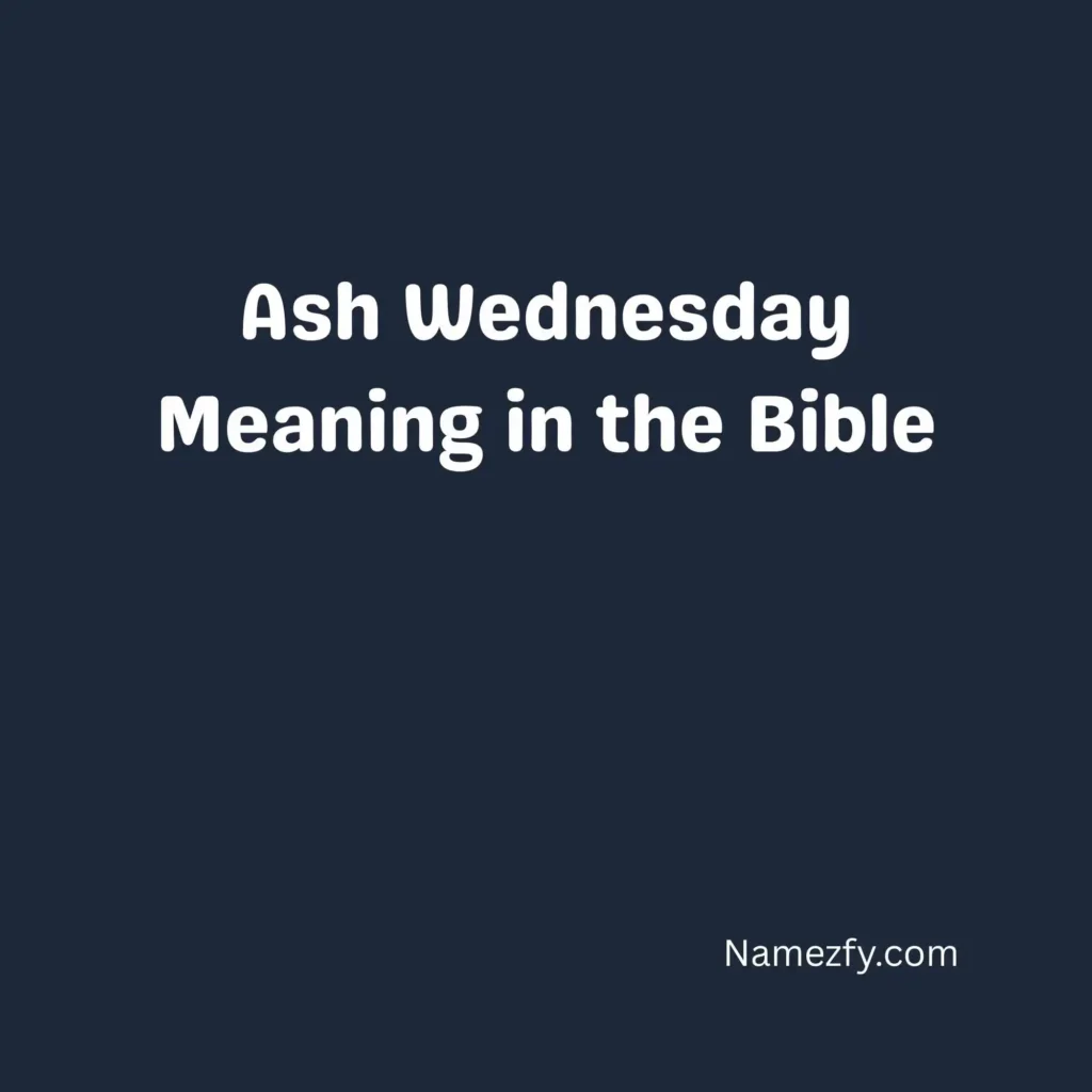 Ash Wednesday Meaning in the Bible