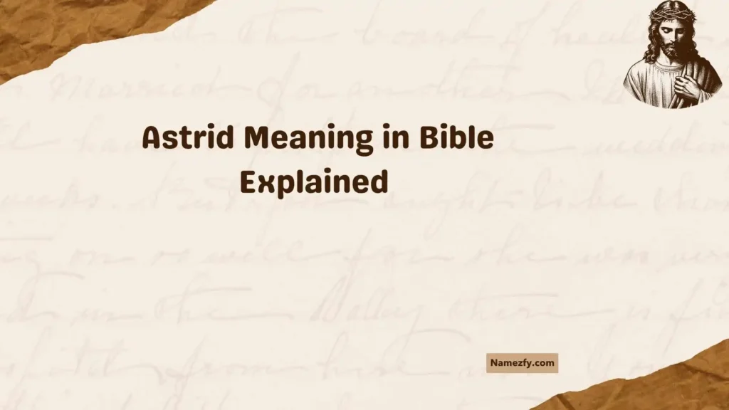 Astrid Meaning in Bible Explained