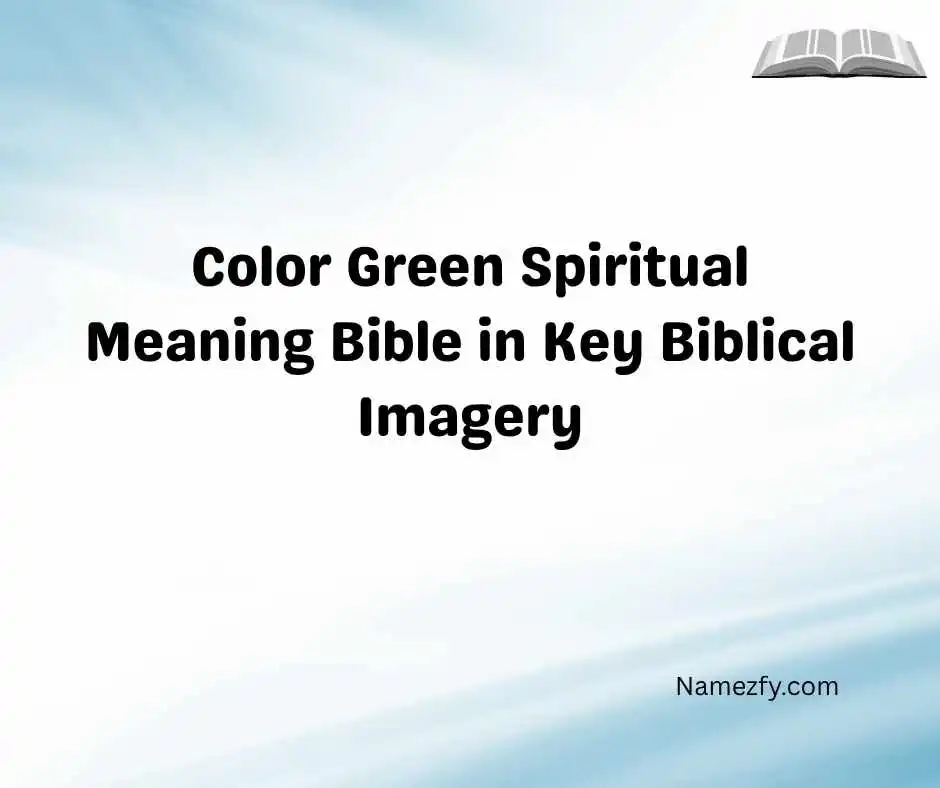 Color Green Spiritual Meaning Bible in Key Biblical Imagery