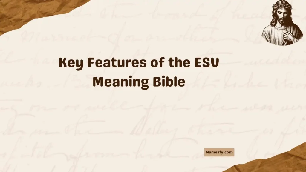 Key Features of the ESV Meaning Bible
