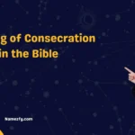 Meaning of Consecration in the Bible