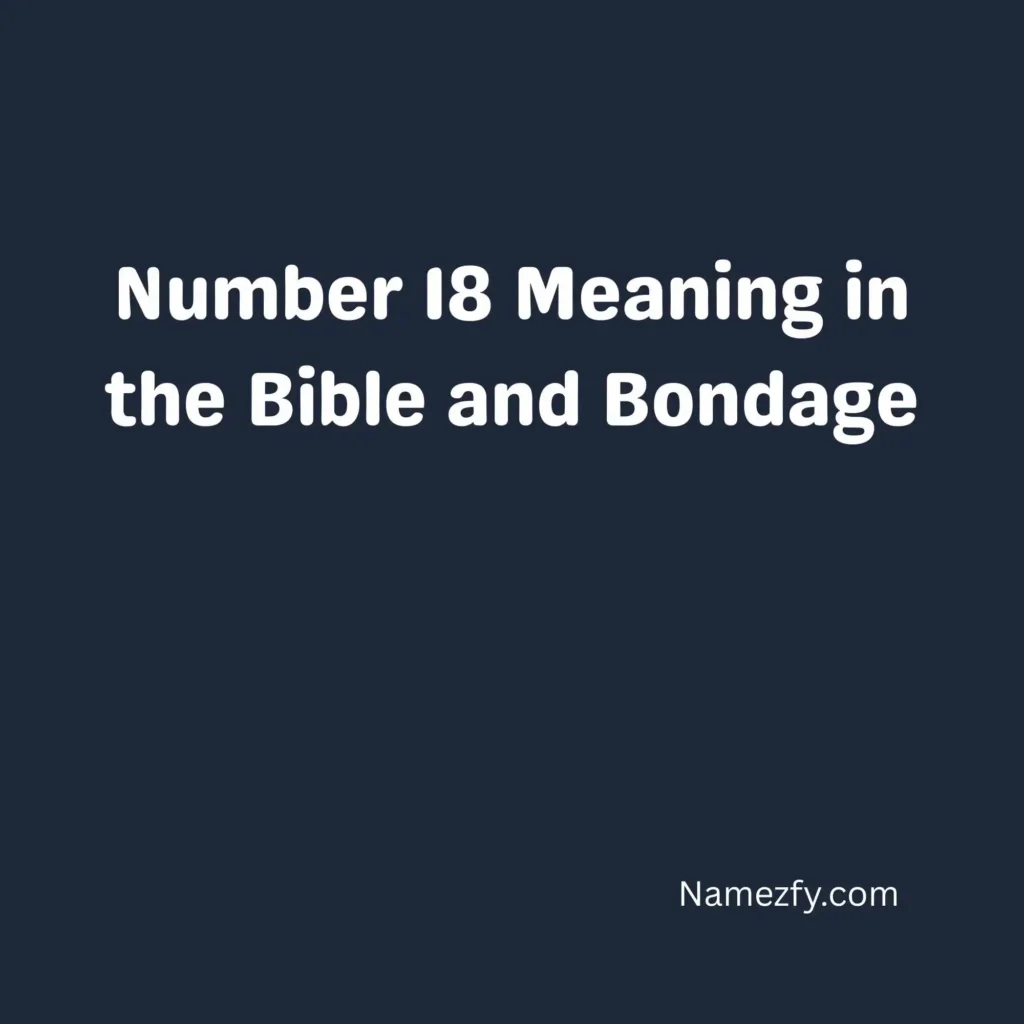 Number 18 Meaning in the Bible and Bondage