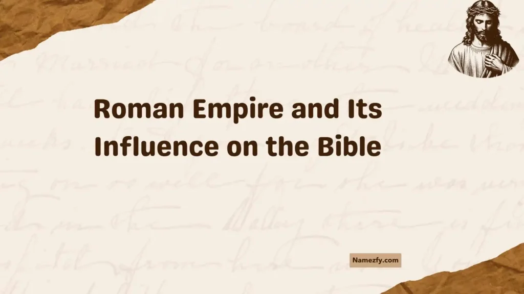 Roman Empire and Its Influence on the Bible