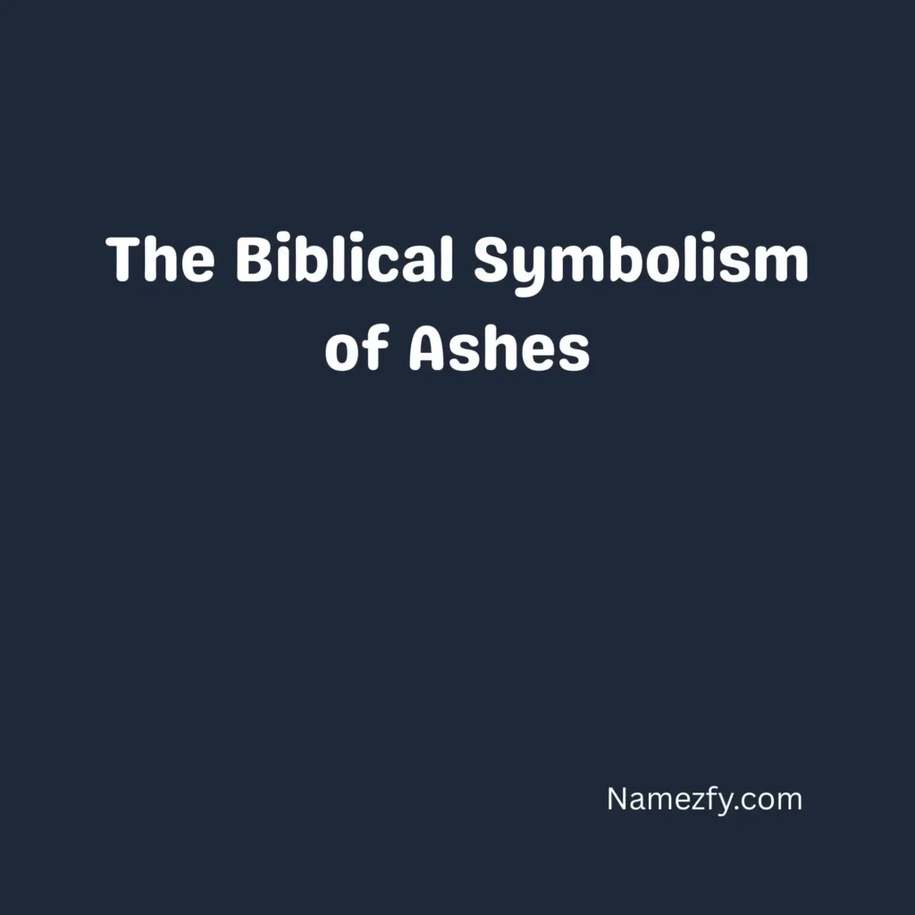 The Biblical Symbolism of Ashes