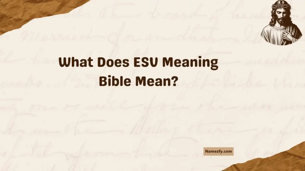 What Does ESV Meaning Bible Mean