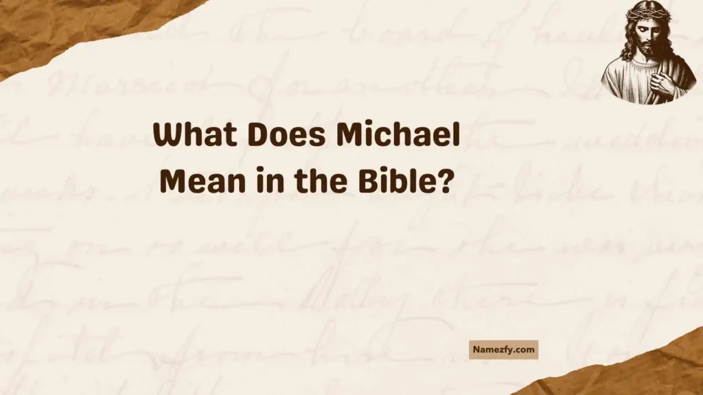 What Does Michael Mean in the Bible