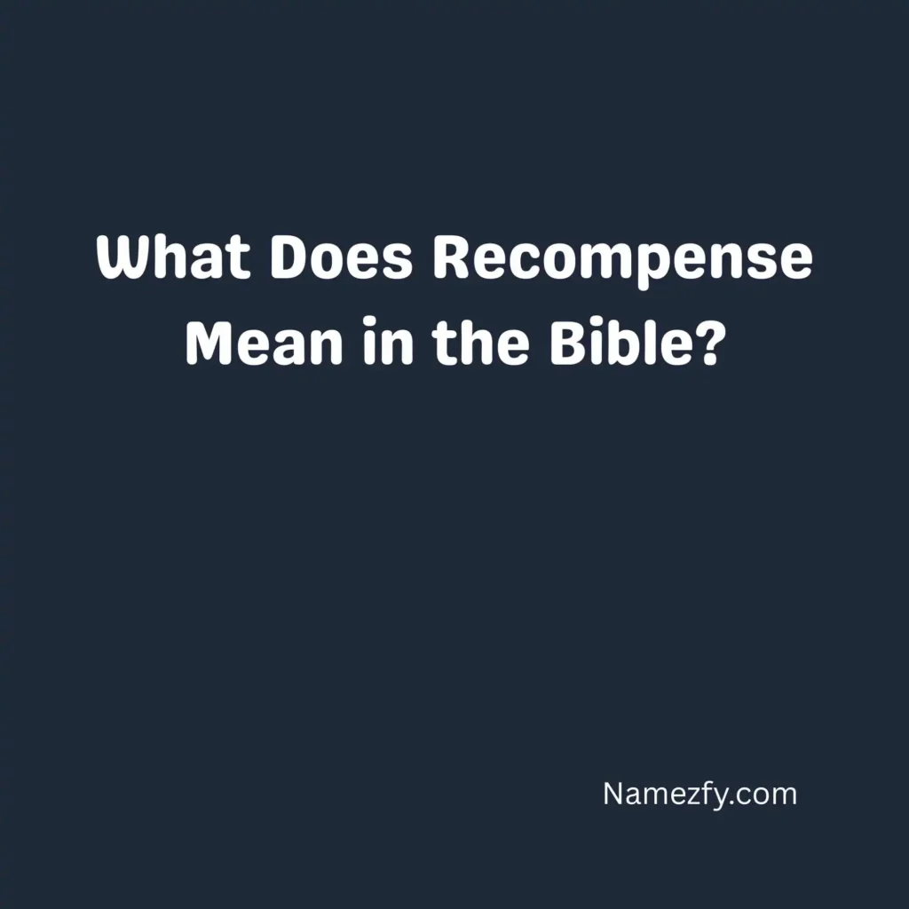 What Does Recompense Mean in the Bible