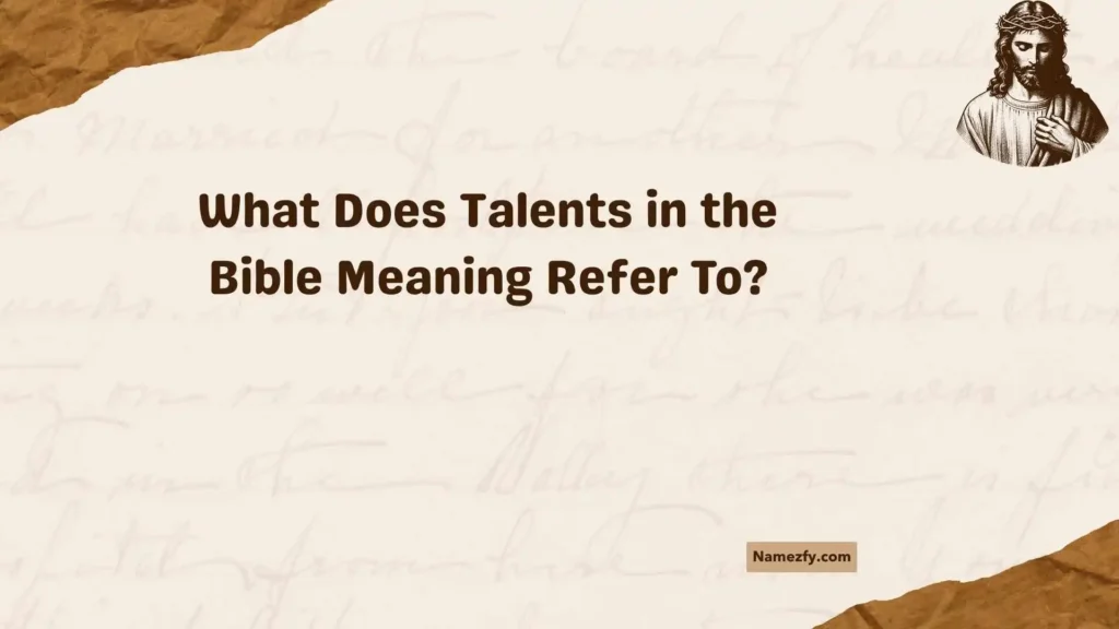 What Does Talents in the Bible Meaning Refer To