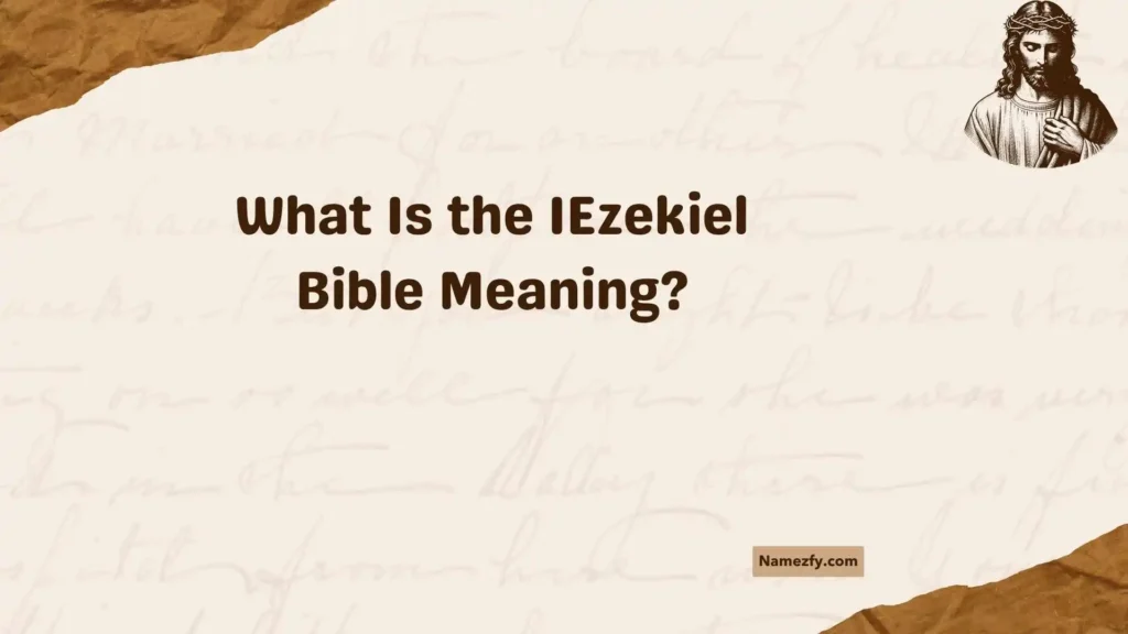 What Is the IEzekiel Bible Meaning