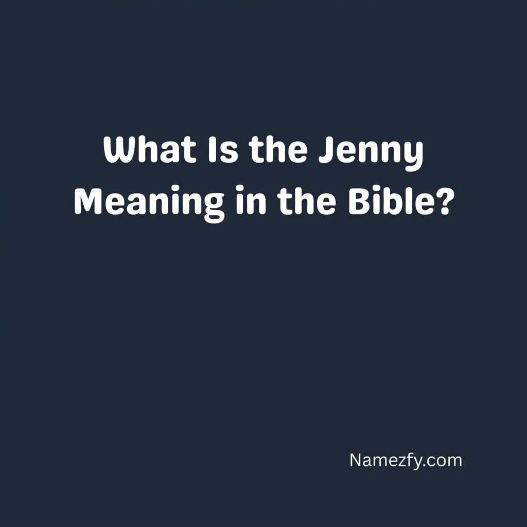 What Is the Jenny Meaning in the Bible