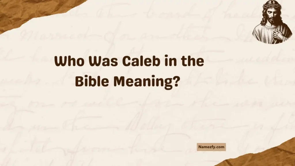 Who Was Caleb in the Bible Meaning