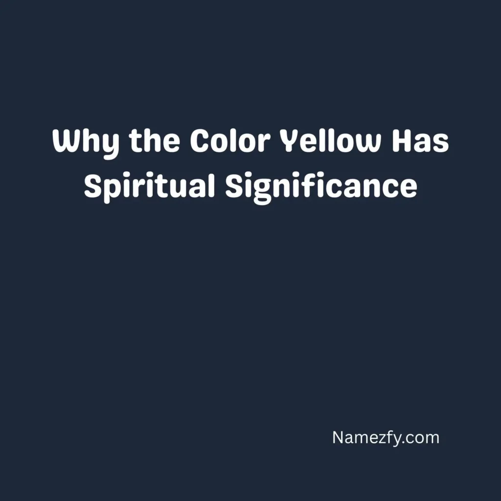 Why the Color Yellow Has Spiritual Significance